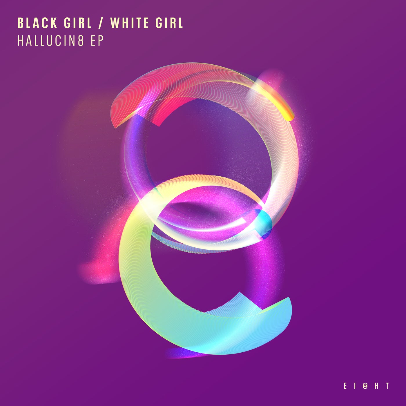 Black Girl / White Girl – HALLUCIN8 EP [EI8HT017]